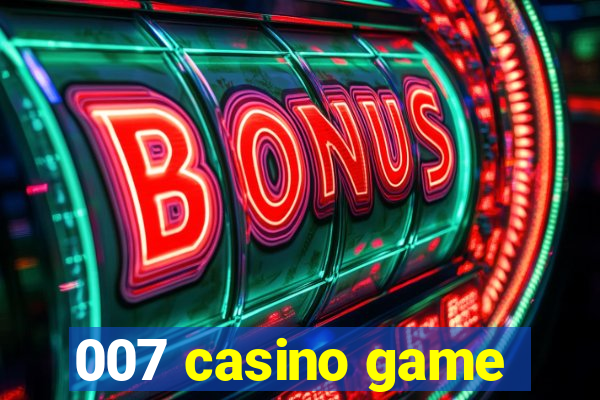 007 casino game